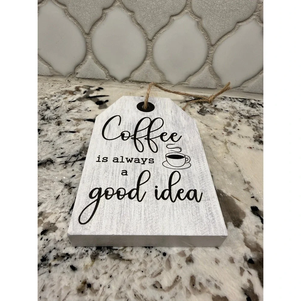 Rustic Wood Coffee Is Always A Good Idea Tag Sign‎ Gray Farmhouse Decor 5x3.5